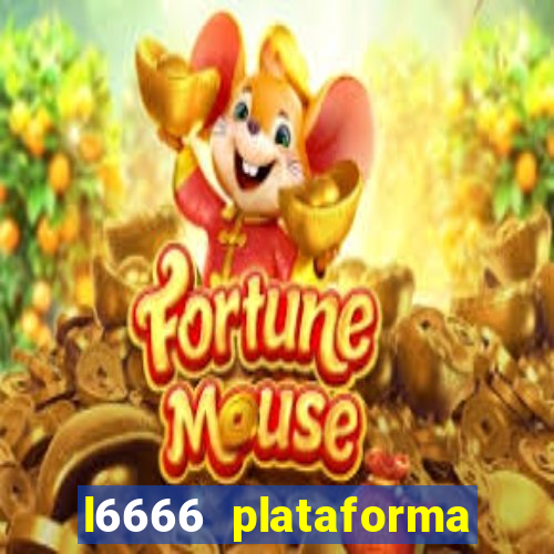 l6666 plataforma paga mesmo